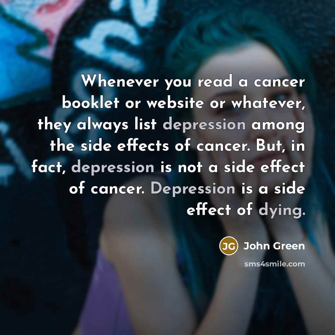 “Whenever you read a cancer booklet or website or whatever,…” quote by John Green