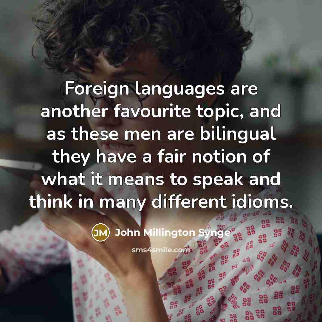 “Foreign languages are another favourite topic, and as these men…” quote by John Millington Synge