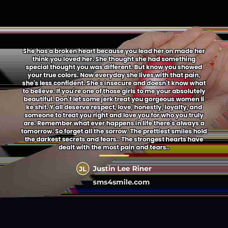 “She has a broken heart because you lead her on…” quote by Justin Lee Riner