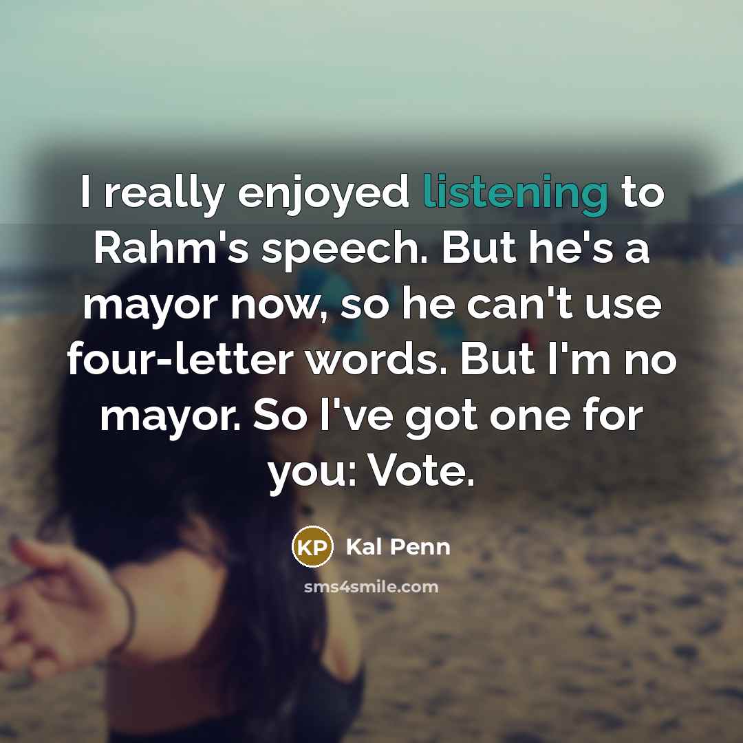 “I really enjoyed listening to Rahm's speech. But he's a…” quote by Kal Penn