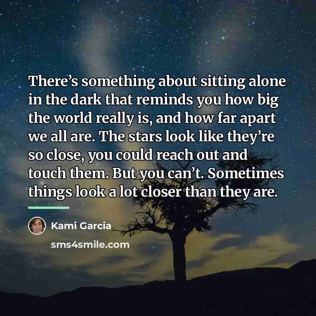 “There’s something about sitting alone in the dark that reminds…” quote by Kami Garcia
