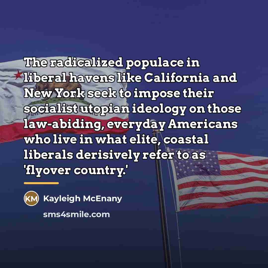 “The radicalized populace in liberal havens like California and New…” quote by Kayleigh McEnany