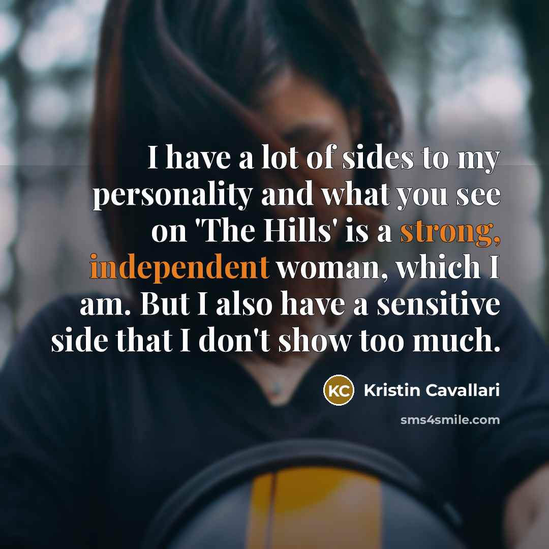 “I have a lot of sides to my personality and…” quote by Kristin Cavallari