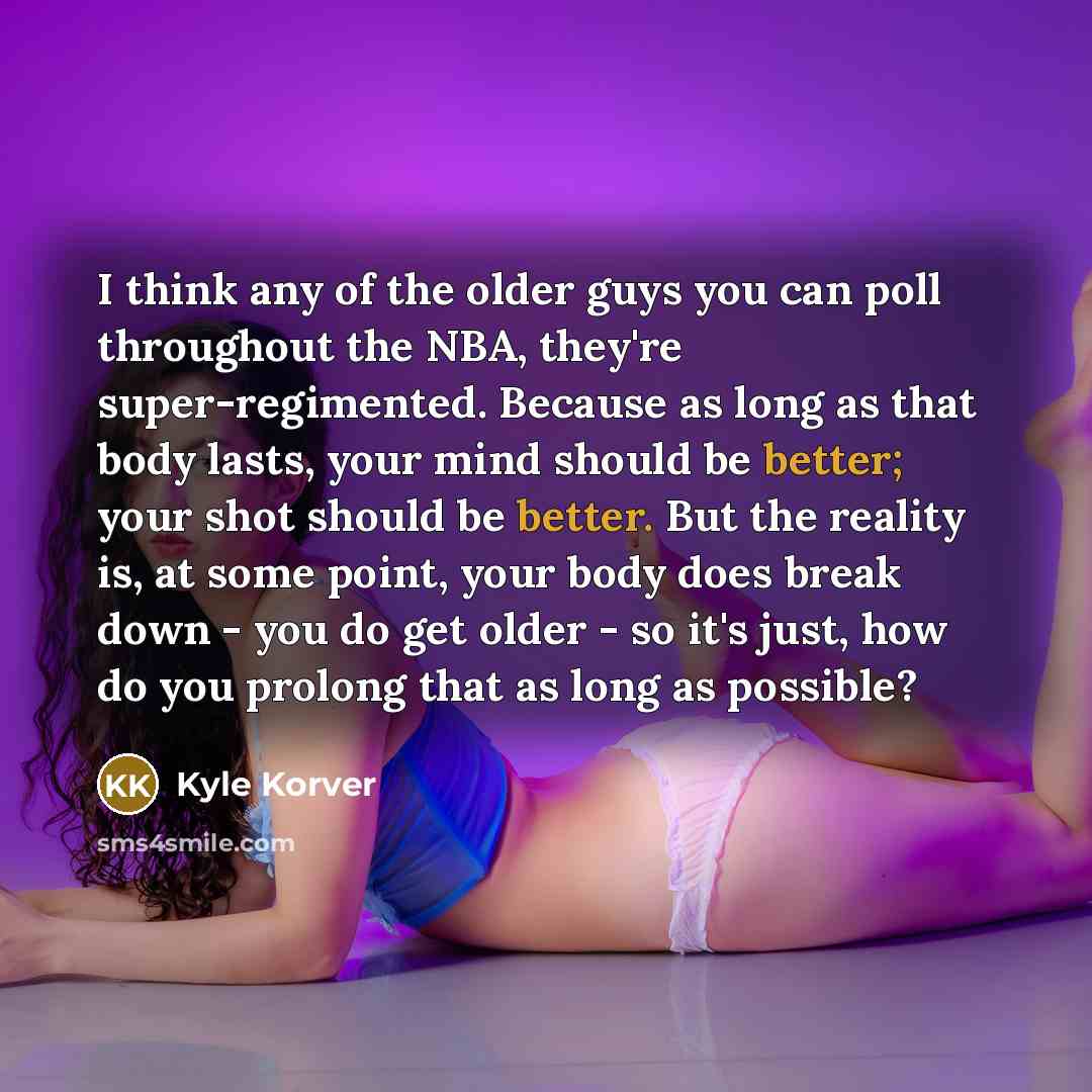 “I think any of the older guys you can poll…” quote by Kyle Korver