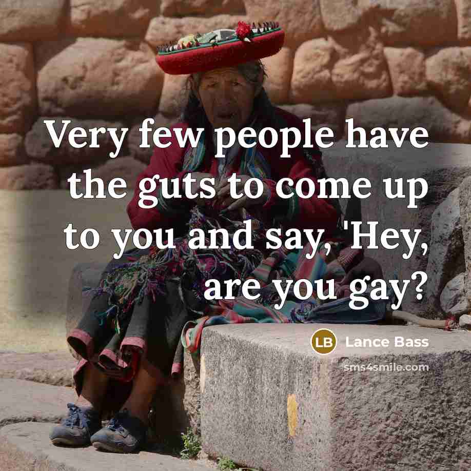 “Very few people have the guts to come up to…” quote by Lance Bass