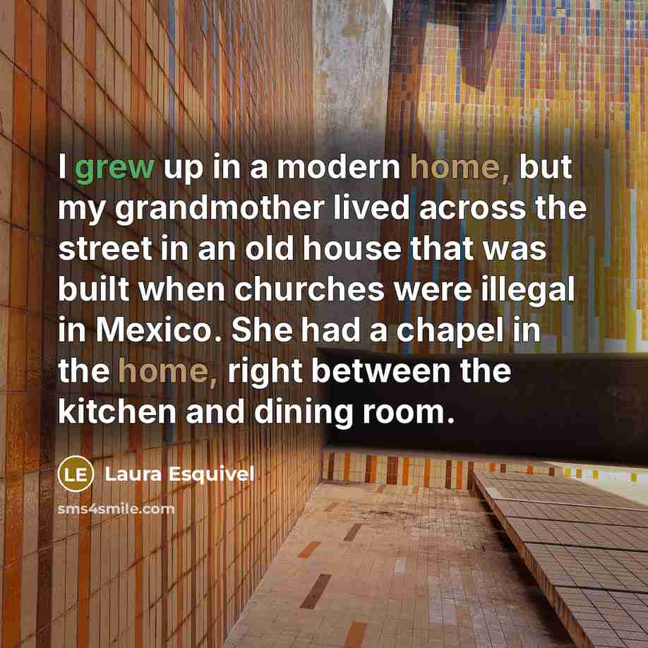 “I grew up in a modern home, but my grandmother…” quote by Laura Esquivel
