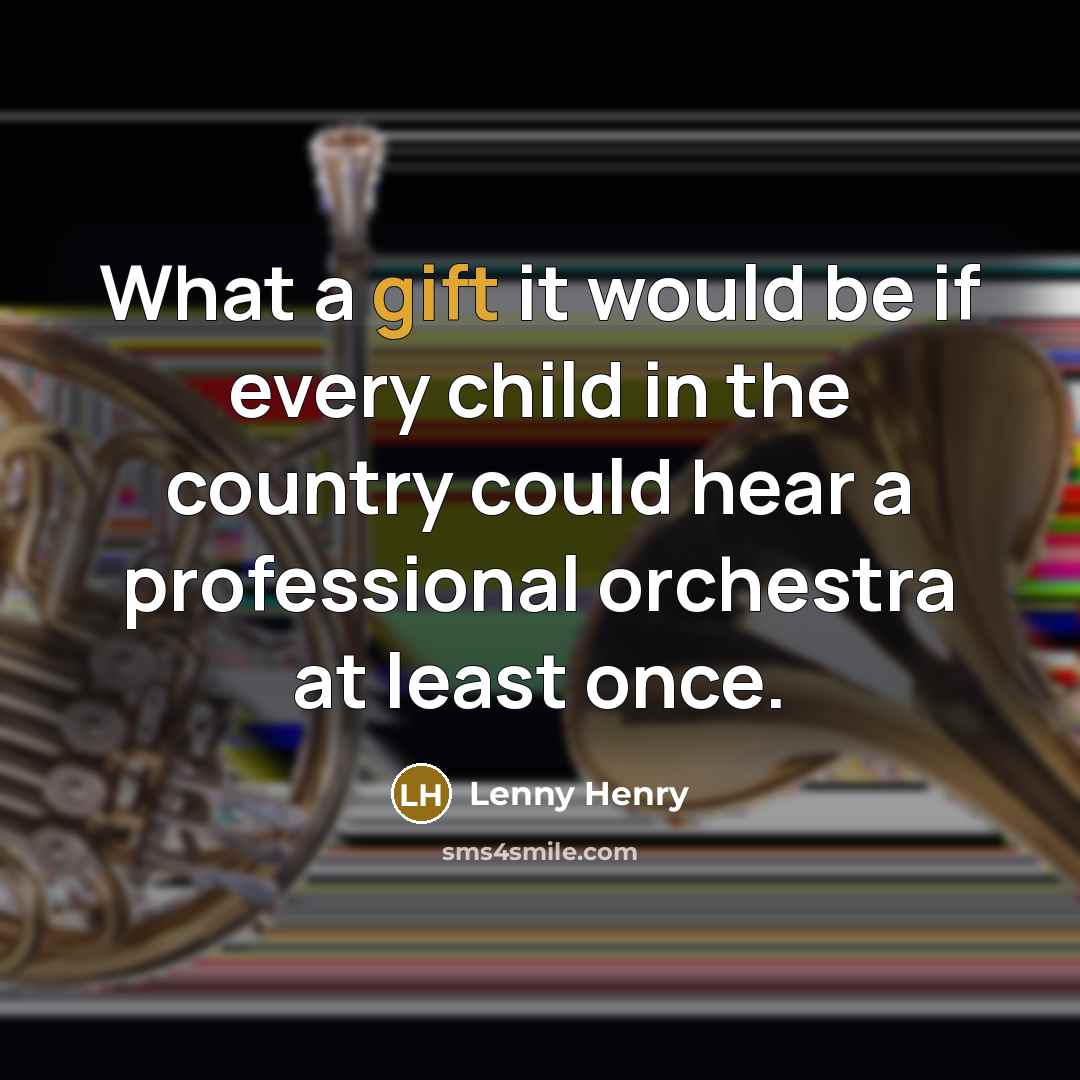 “What a gift it would be if every child in…” quote by Lenny Henry