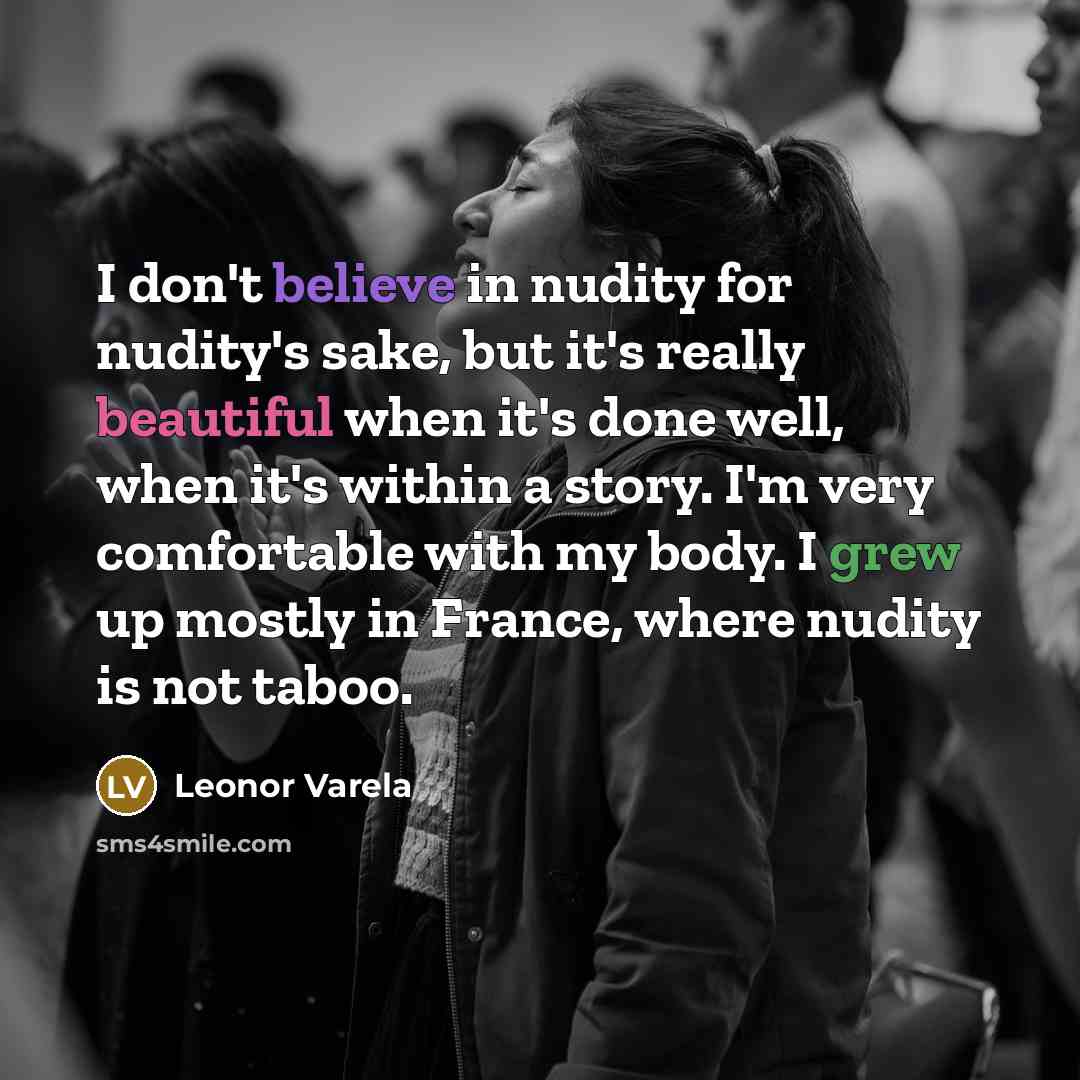 “I don't believe in nudity for nudity's sake, but it's…” quote by Leonor Varela