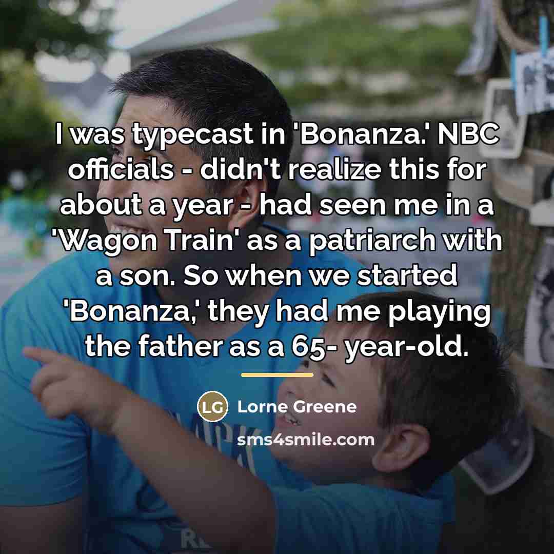 “I was typecast in 'Bonanza.' NBC officials - didn't realize…” quote by Lorne Greene