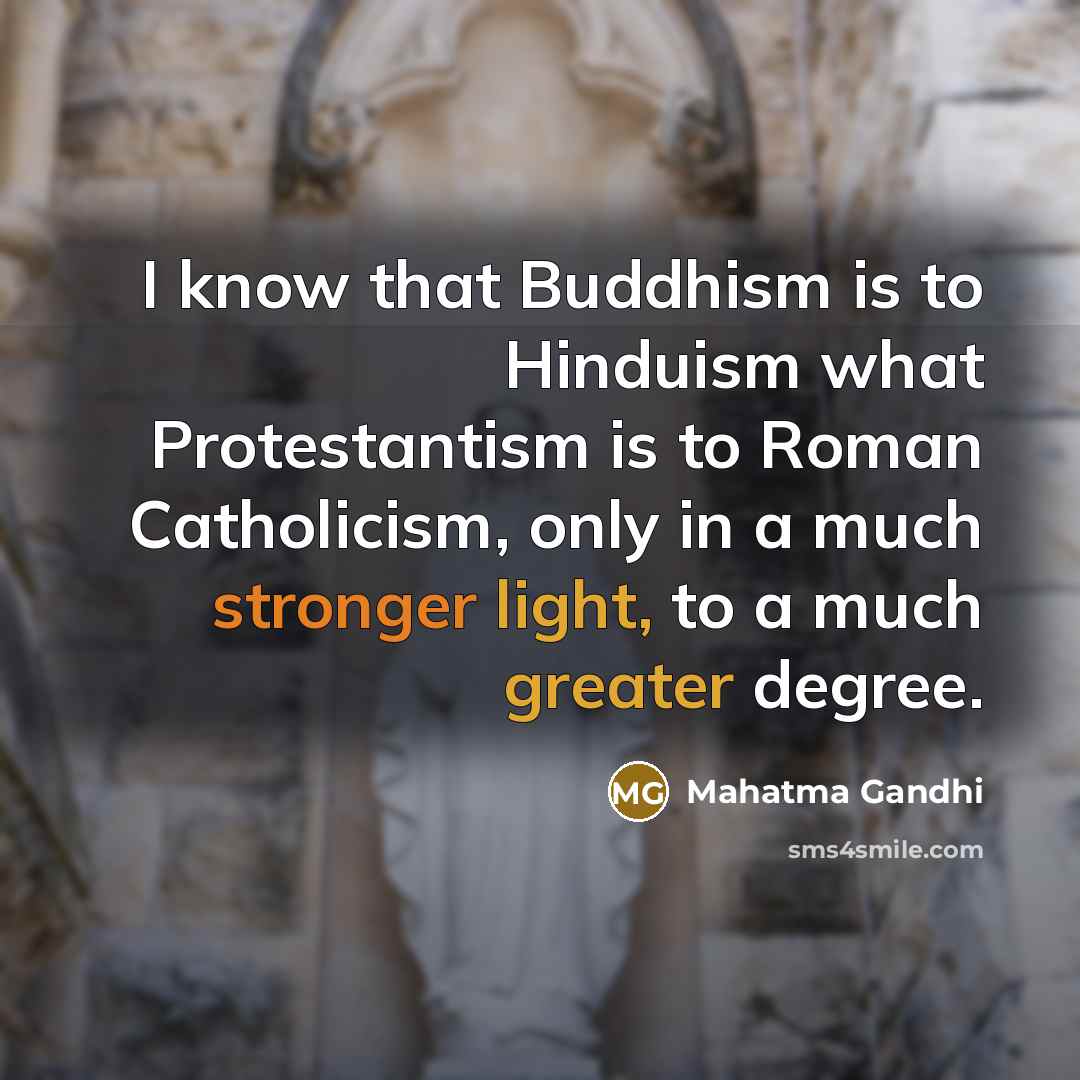 “I know that Buddhism is to Hinduism what Protestantism is…” quote by Mahatma Gandhi