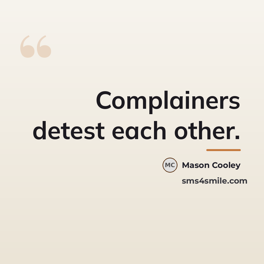 “Complainers detest each other.…” quote by Mason Cooley