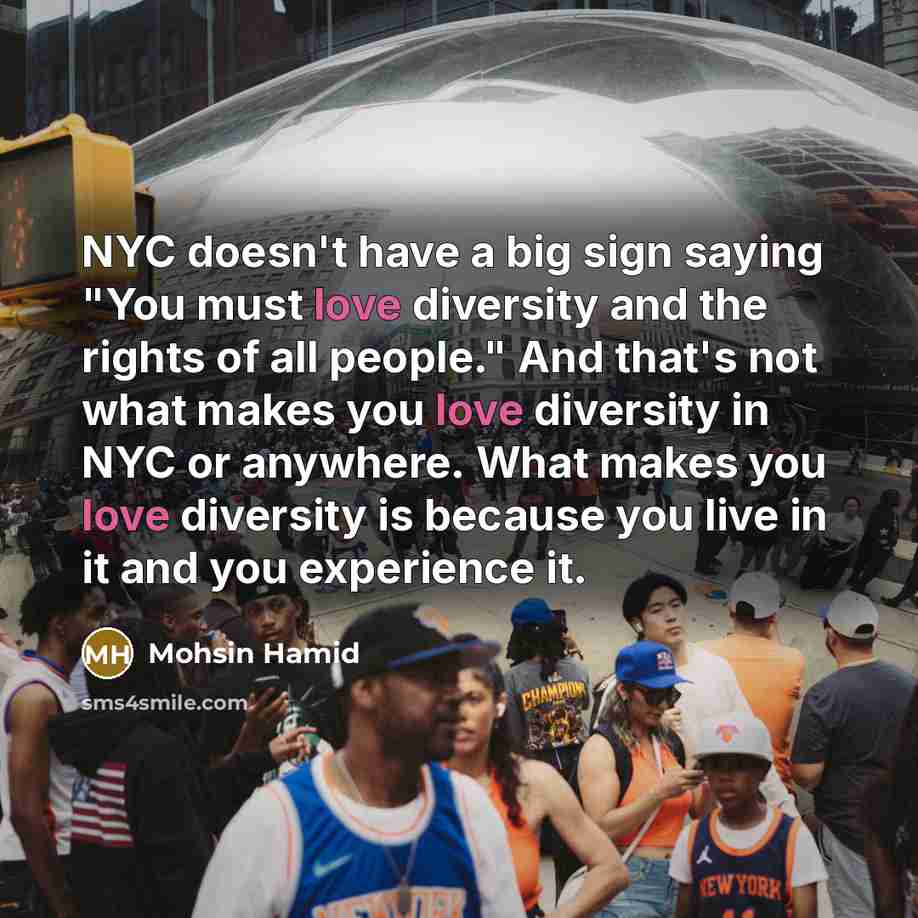 “NYC doesn't have a big sign saying "You must love…” quote by Mohsin Hamid