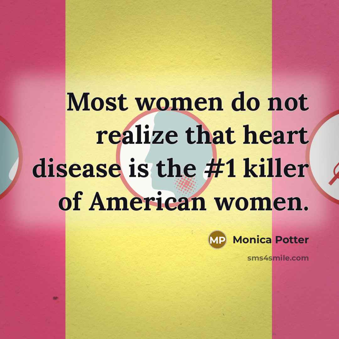 “Most women do not realize that heart disease is the…” quote by Monica Potter