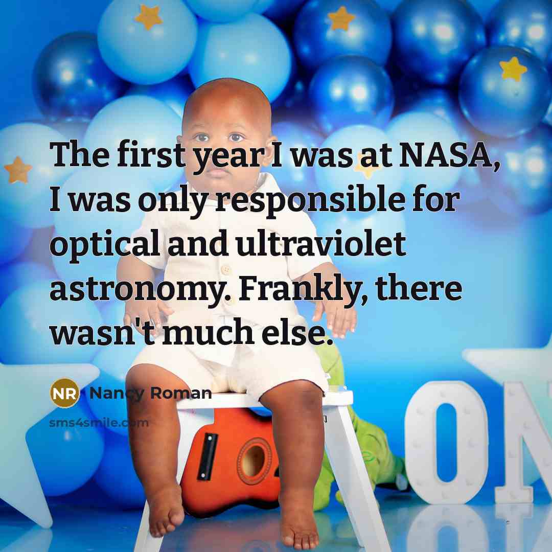 “The first year I was at NASA, I was only…” quote by Nancy Roman