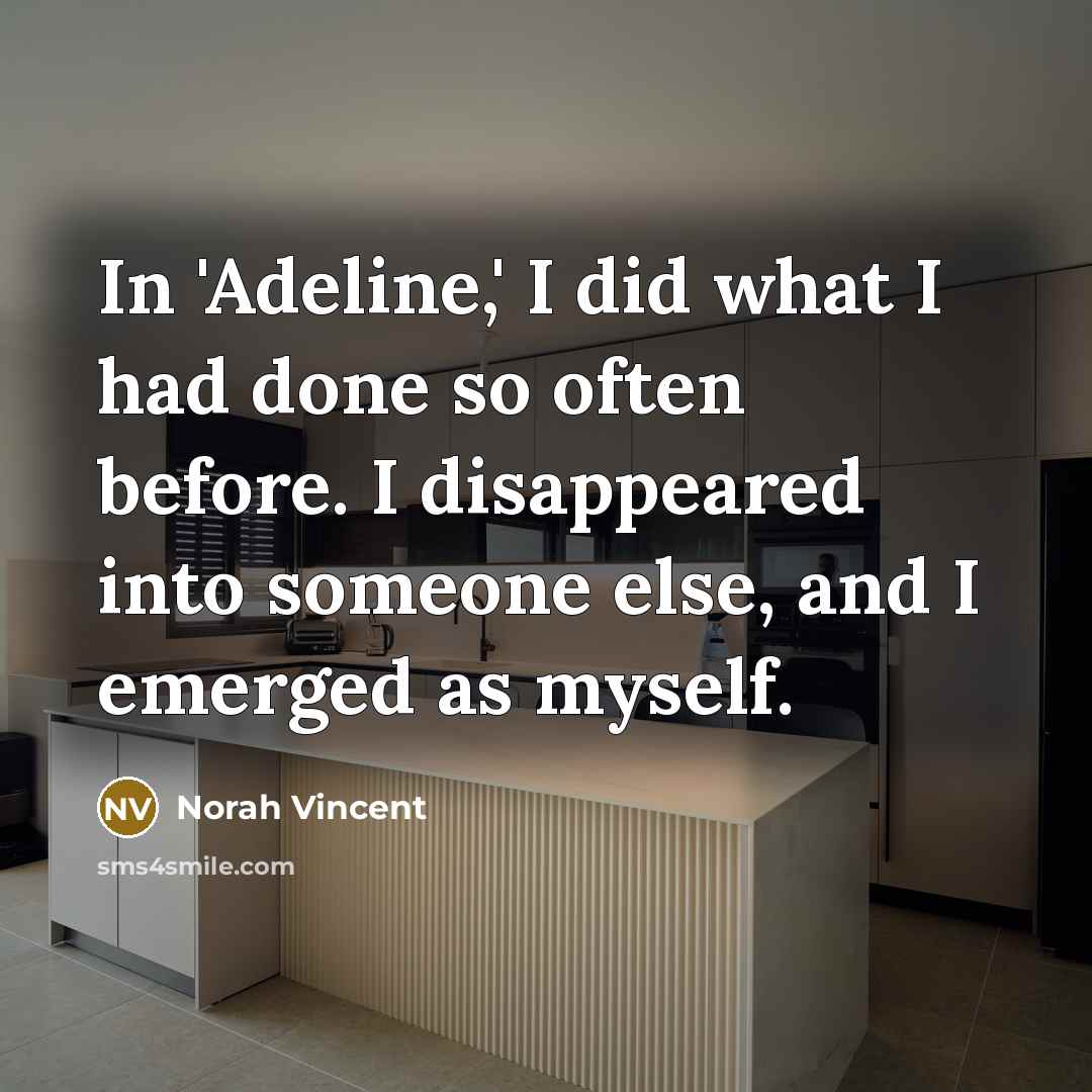 “In 'Adeline,' I did what I had done so often…” quote by Norah Vincent