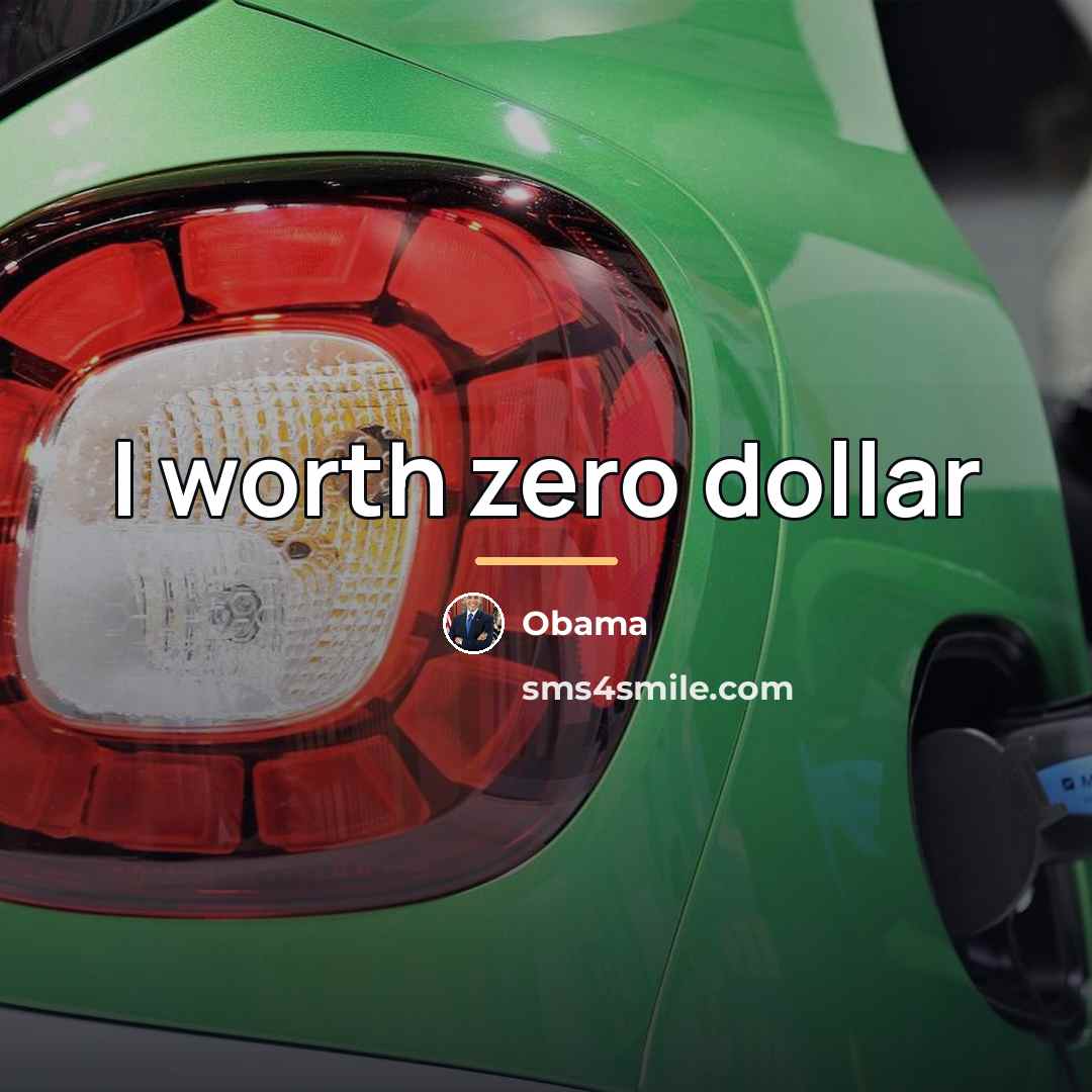 “I worth zero dollar…” quote by Obama