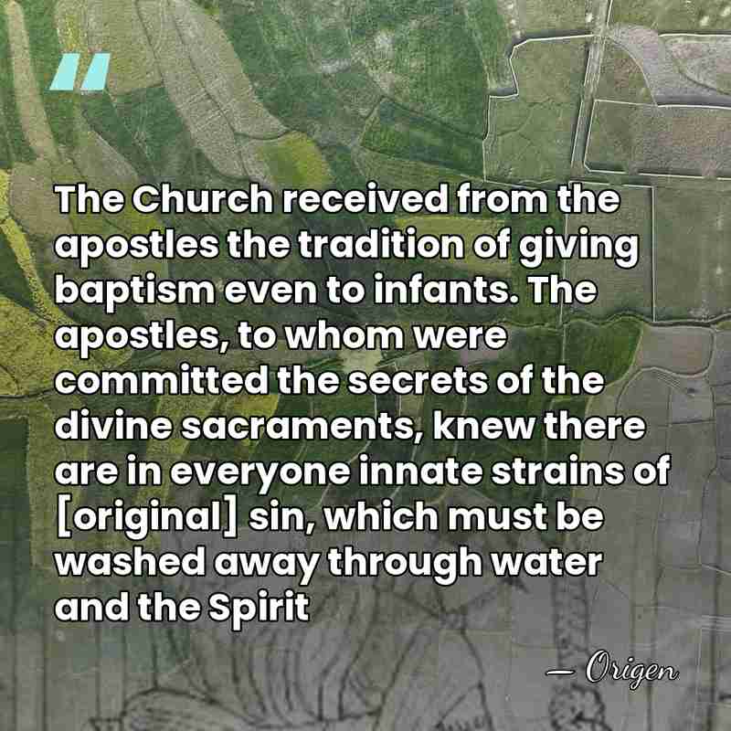 The Church received from the apostles the tradition of giving baptism even&hellip; - Origen