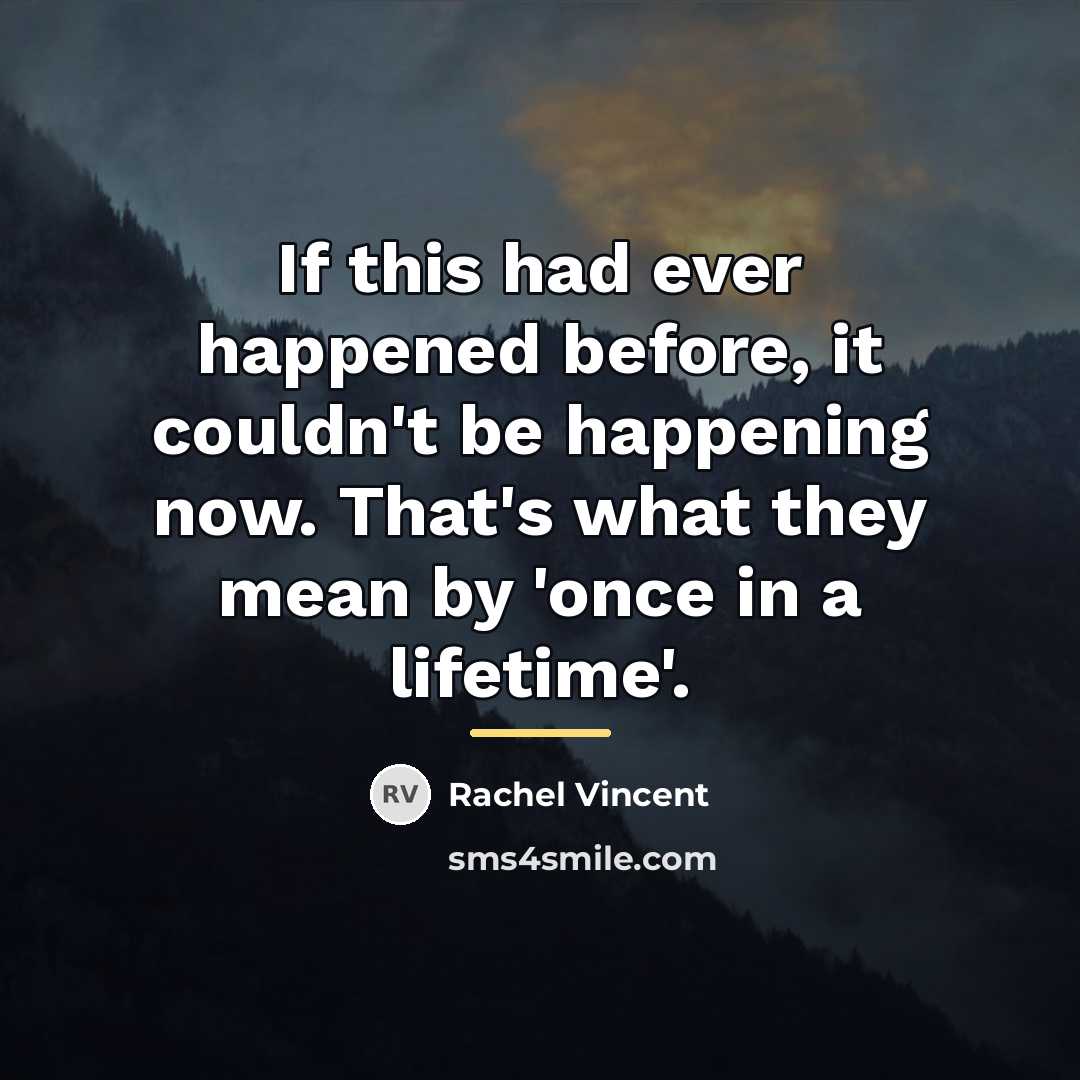 “If this had ever happened before, it couldn't be happening…” quote by Rachel Vincent