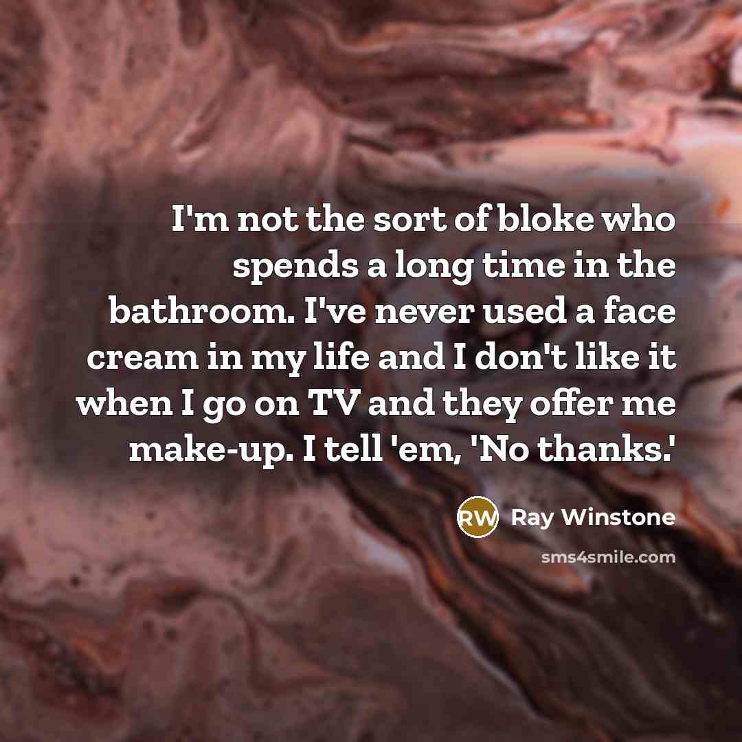 “I'm not the sort of bloke who spends a long…” quote by Ray Winstone