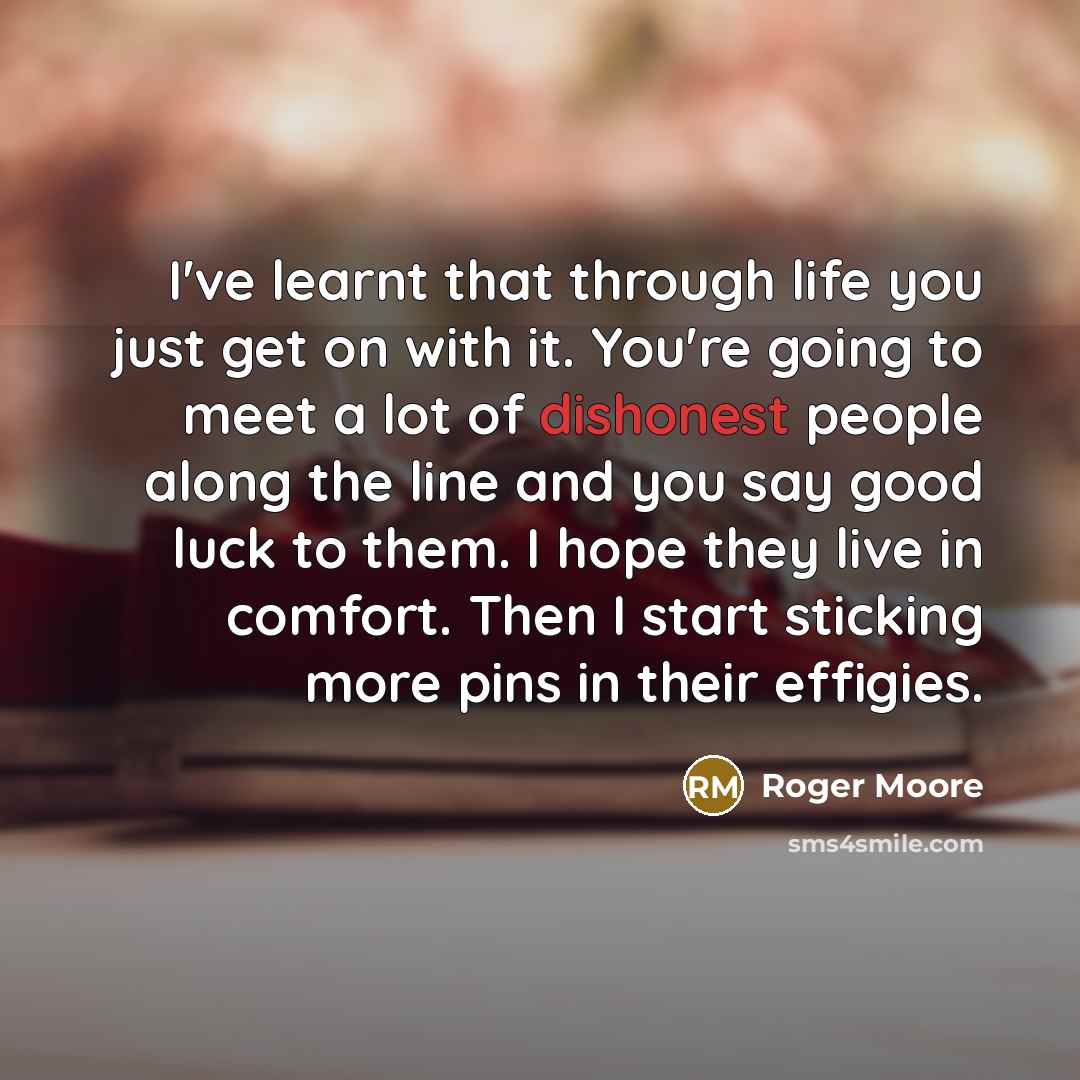 “I've learnt that through life you just get on with…” quote by Roger Moore