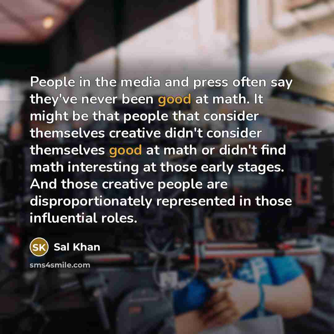 “People in the media and press often say they've never…” quote by Sal Khan