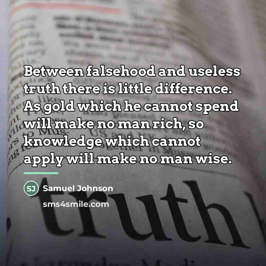 “Between falsehood and useless truth there is little difference. As…” quote by Samuel Johnson