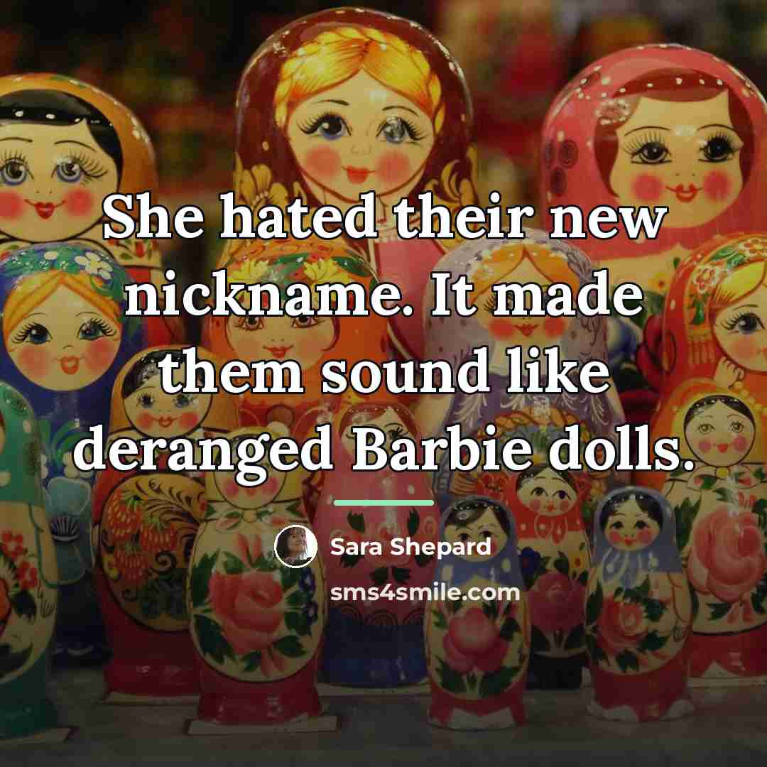 “She hated their new nickname. It made them sound like…” quote by Sara Shepard