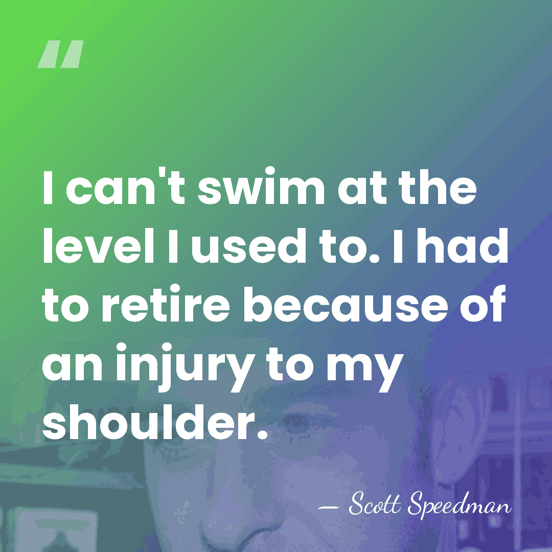 I can't swim at the level I used to. I had to&hellip; - Scott Speedman