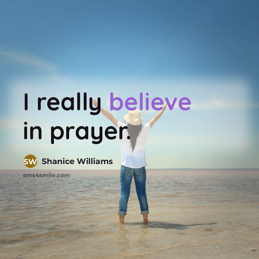 “I really believe in prayer.…” quote by Shanice Williams