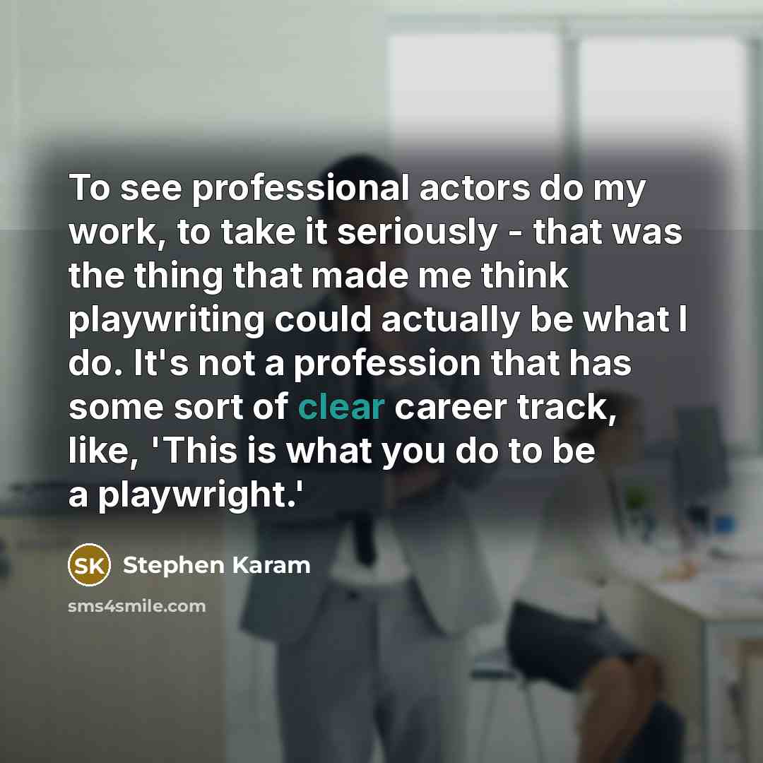 “To see professional actors do my work, to take it…” quote by Stephen Karam