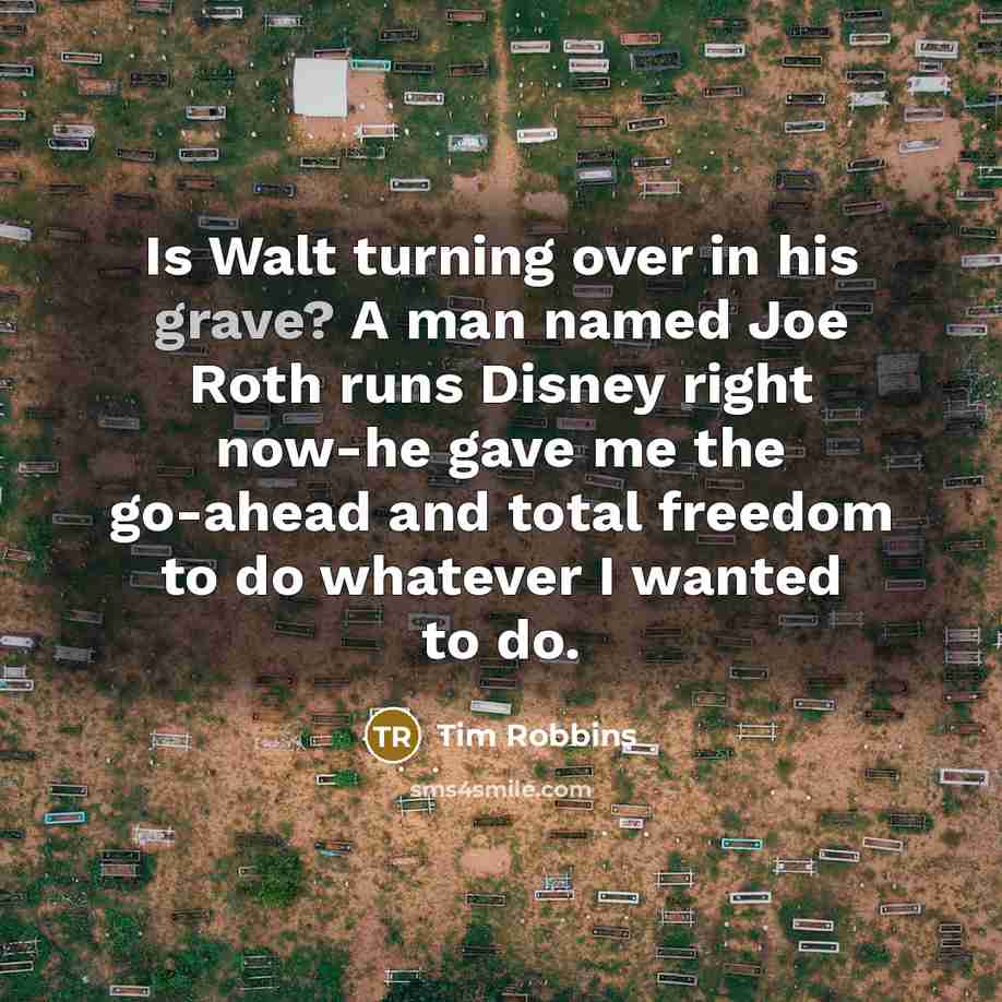 “Is Walt turning over in his grave? A man named…” quote by Tim Robbins