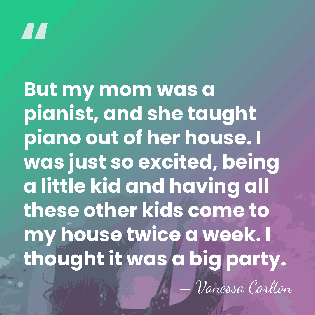 But my mom was a pianist, and she taught piano out of&hellip; - Vanessa Carlton