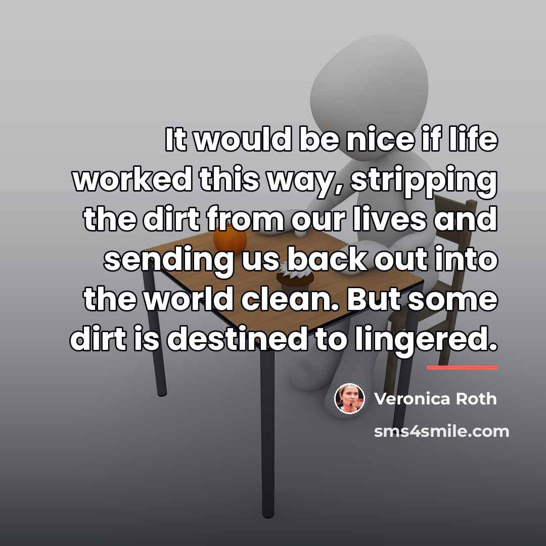 “It would be nice if life worked this way, stripping…” quote by Veronica Roth