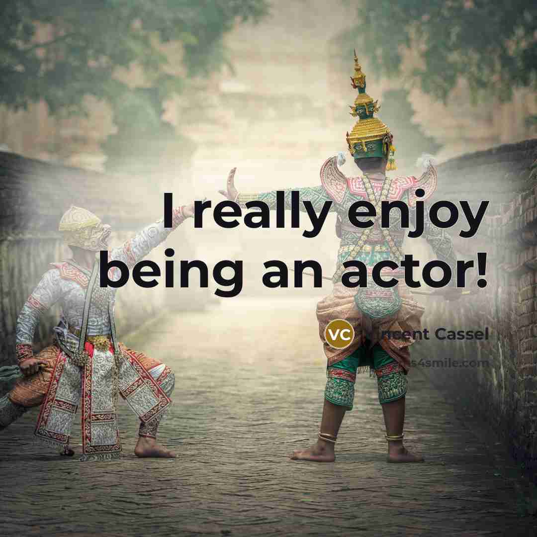 “I really enjoy being an actor!…” quote by Vincent Cassel