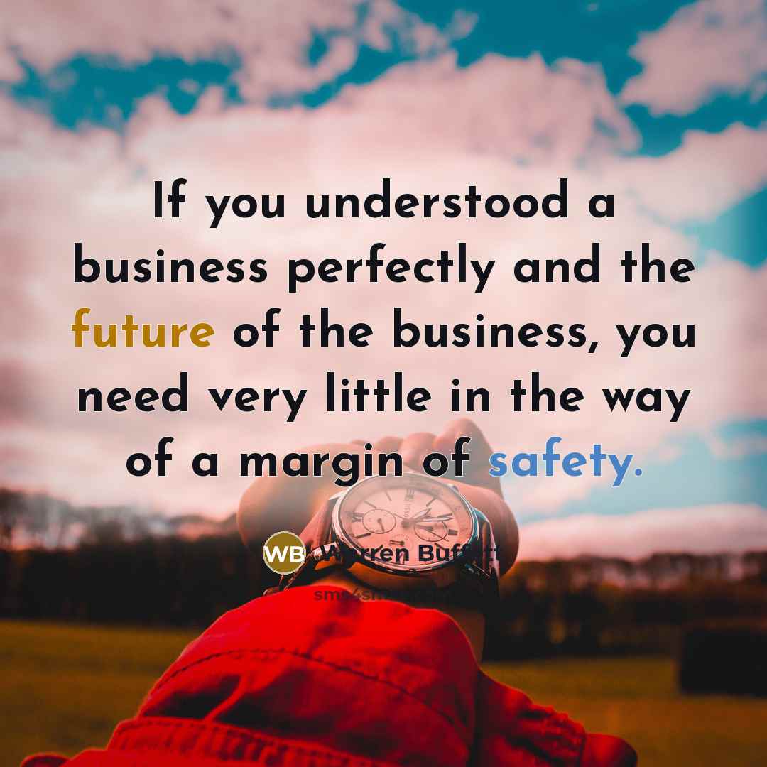 “If you understood a business perfectly and the future of…” quote by Warren Buffett