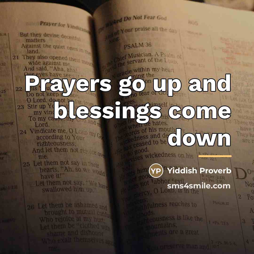 “Prayers go up and blessings come down…” quote by Yiddish Proverb
