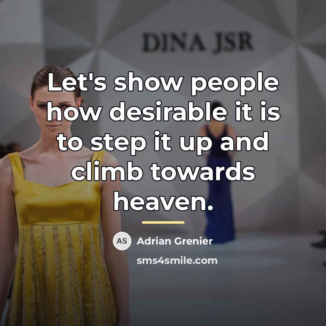 “Let's show people how desirable it is to step it…” quote by Adrian Grenier