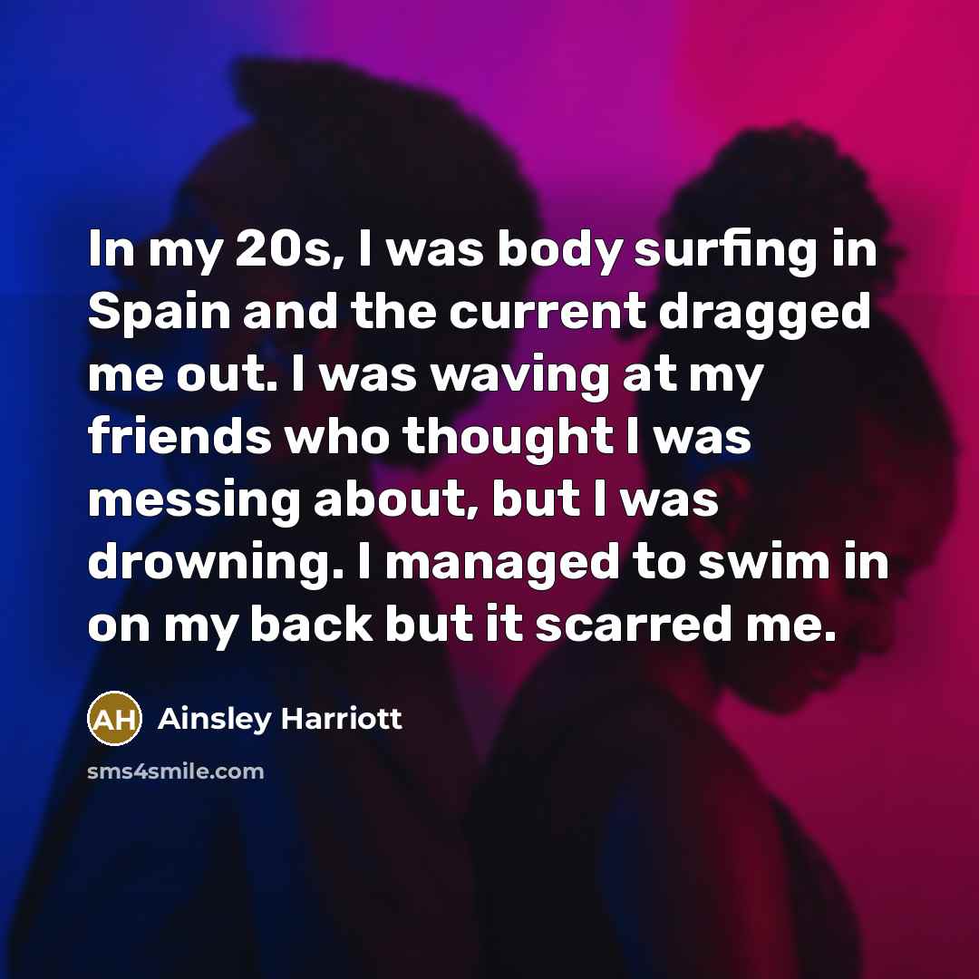 “In my 20s, I was body surfing in Spain and…” quote by Ainsley Harriott