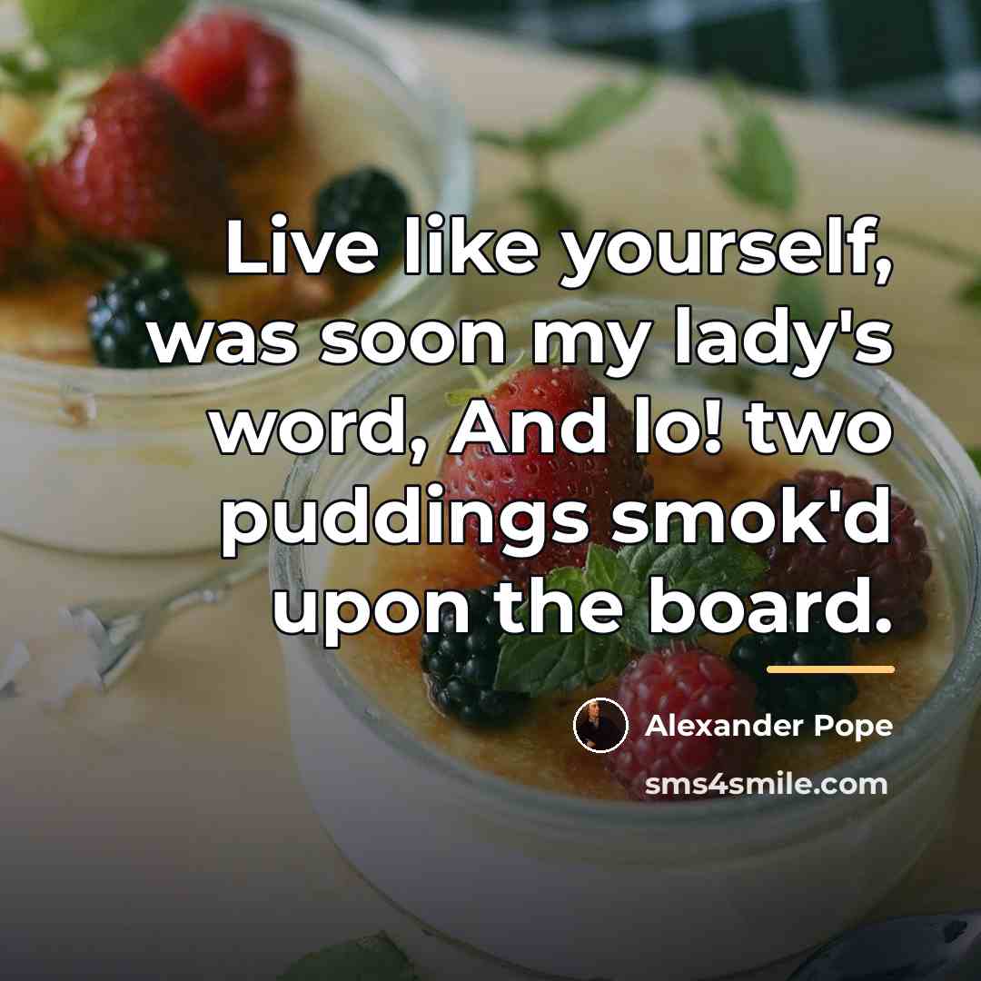 “Live like yourself, was soon my lady's word, And lo!…” quote by Alexander Pope