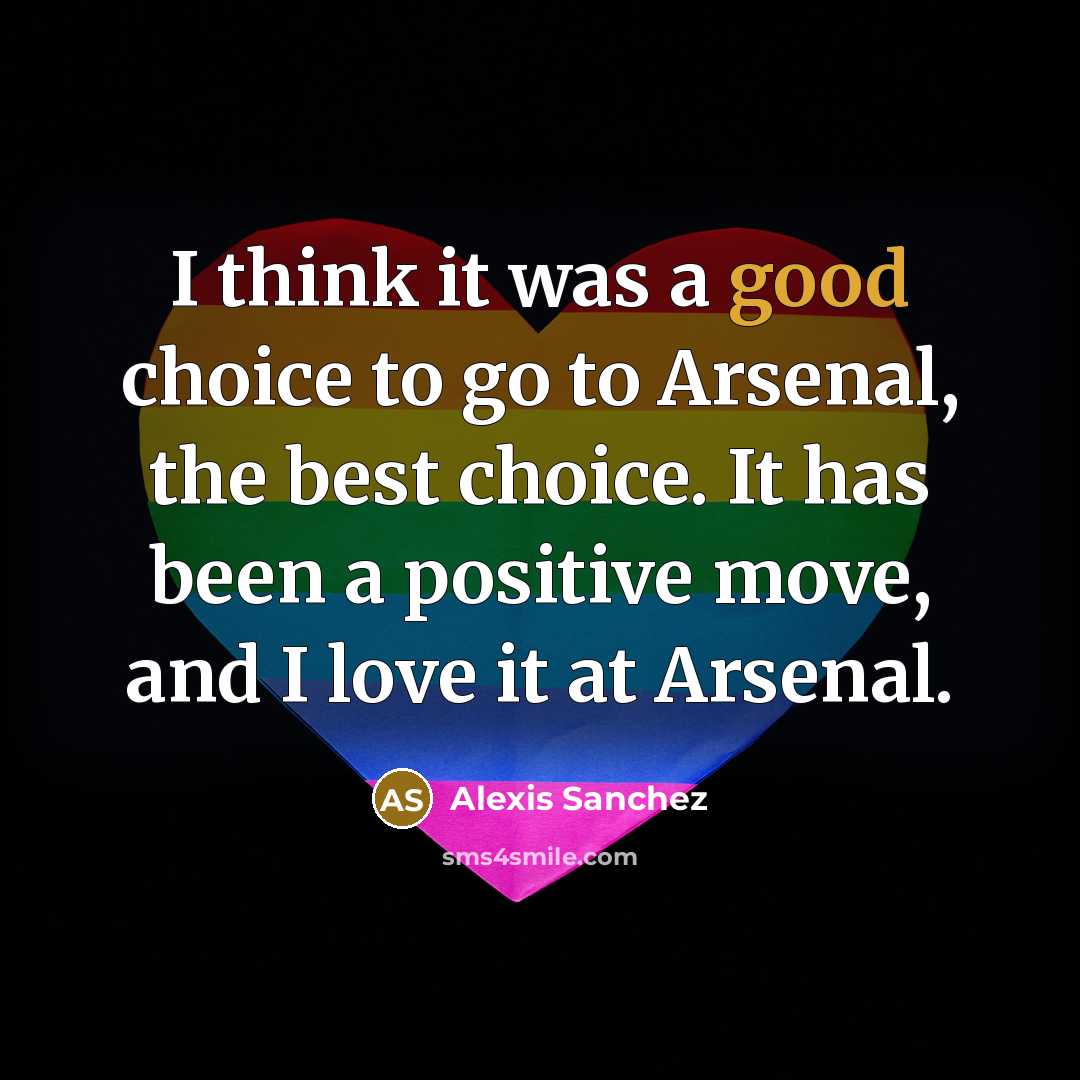 “I think it was a good choice to go to…” quote by Alexis Sanchez