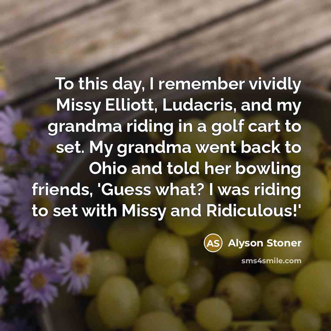 “To this day, I remember vividly Missy Elliott, Ludacris, and…” quote by Alyson Stoner