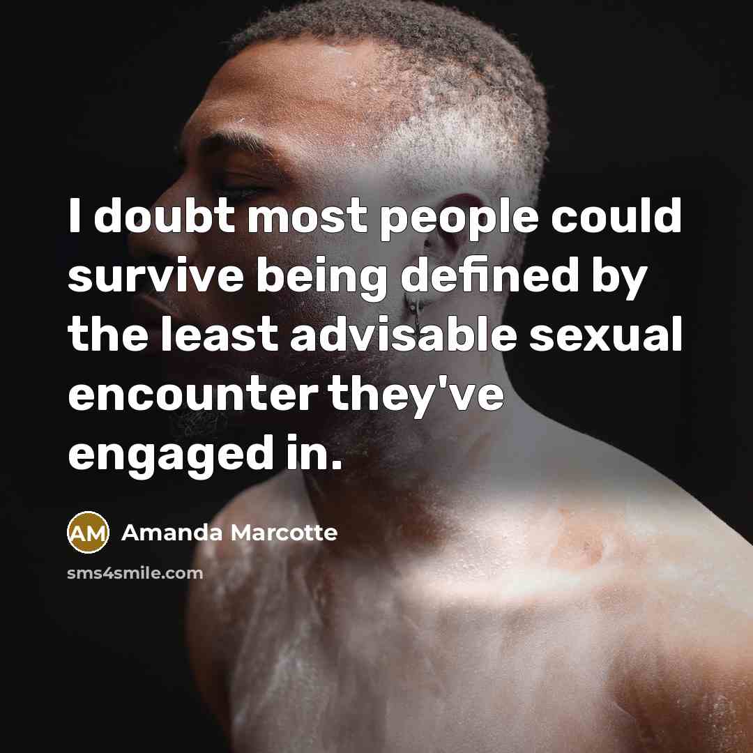 “I doubt most people could survive being defined by the…” quote by Amanda Marcotte