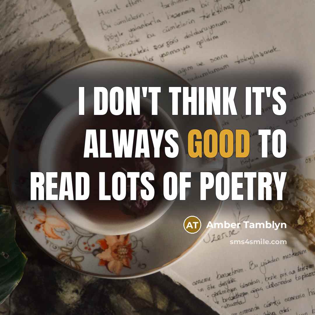 “I don't think it's always good to read lots of…” quote by Amber Tamblyn