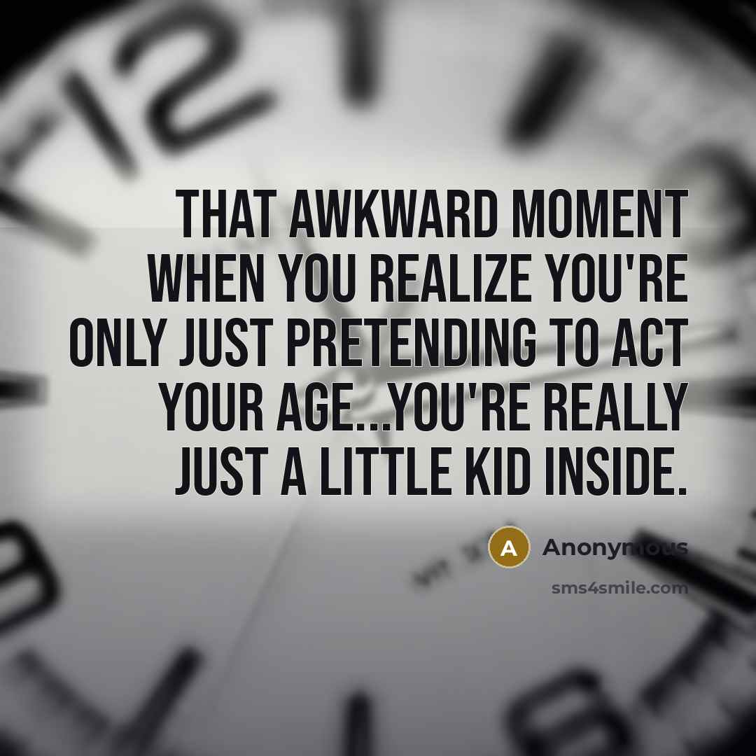 “That awkward moment when you realize you're only just pretending…” quote by Anonymous