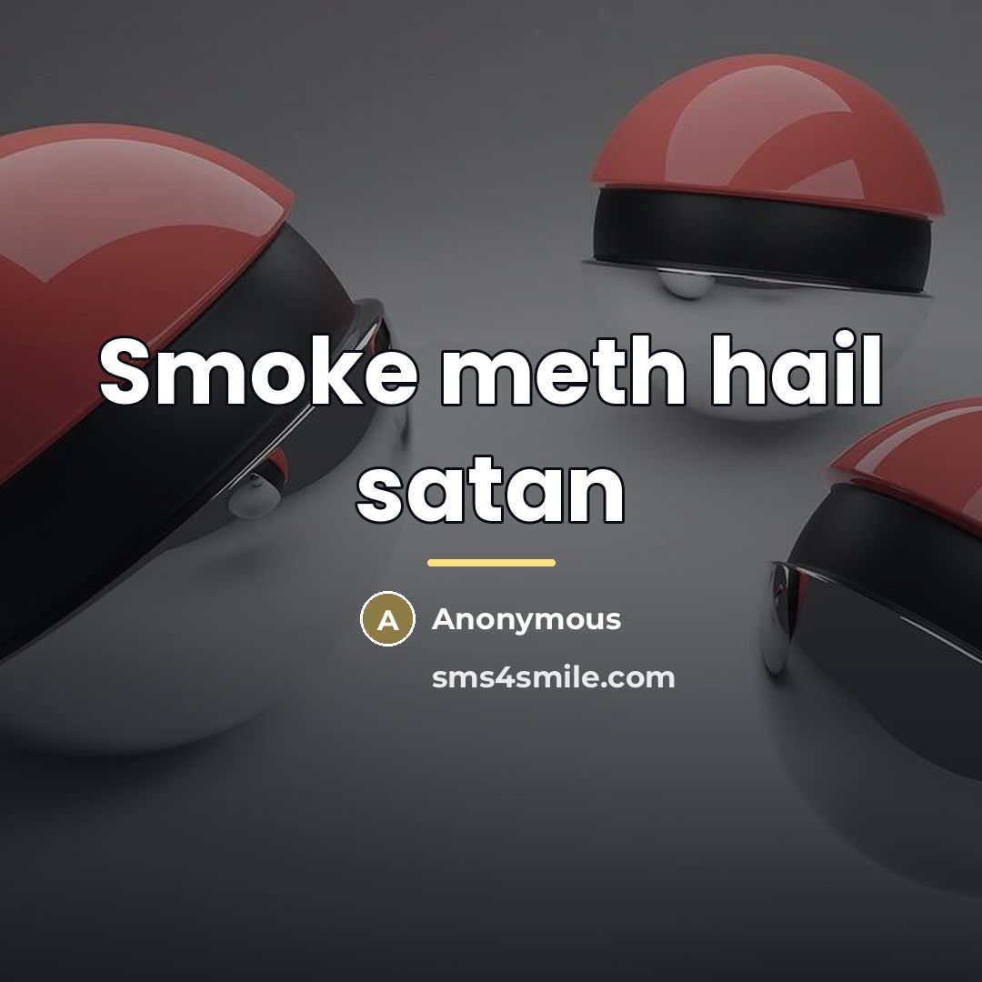 “Smoke meth hail satan…” quote by Anonymous