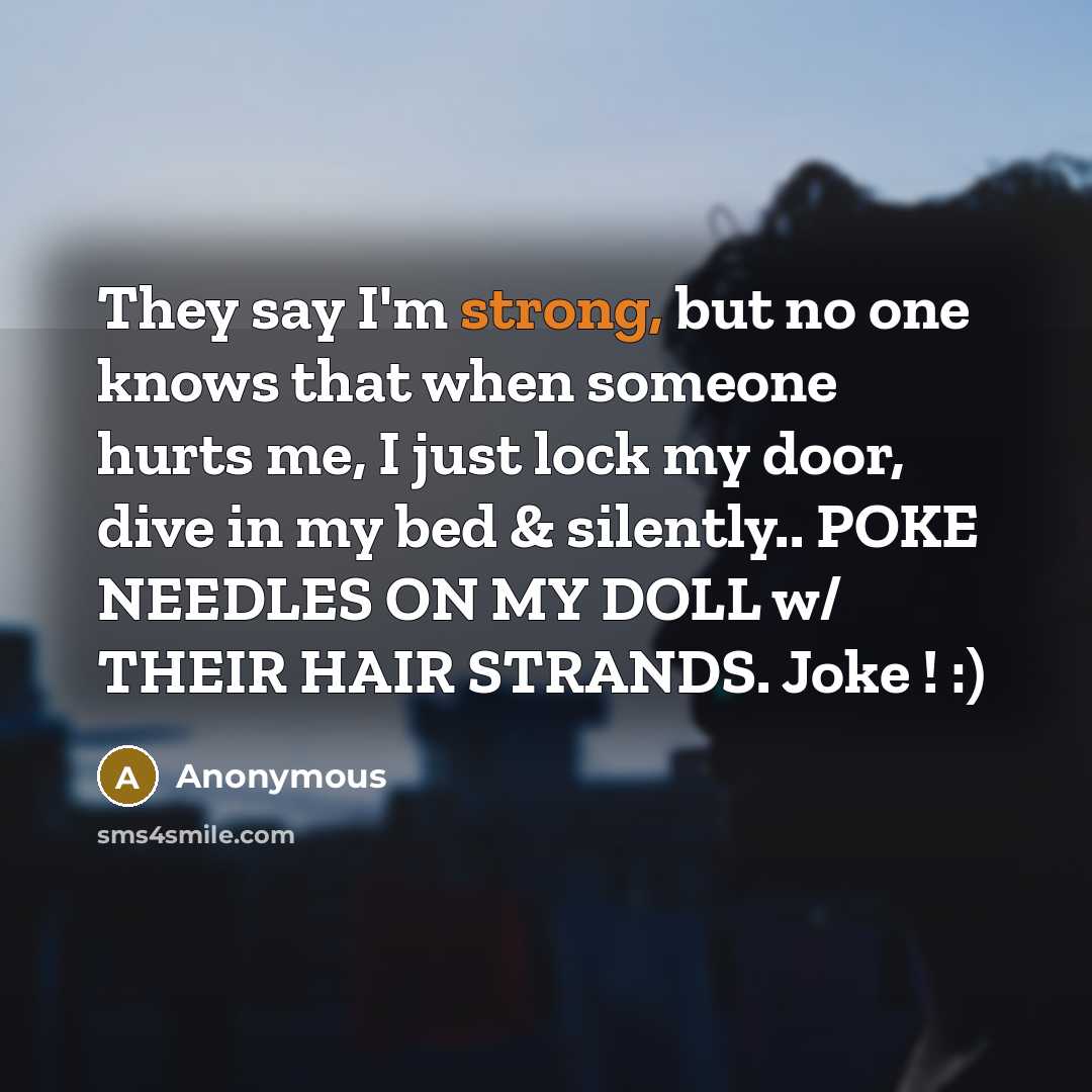 “They say I'm strong, but no one knows that when…” quote by Anonymous