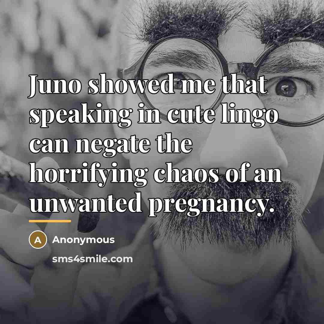 “Juno showed me that speaking in cute lingo can negate…” quote by Anonymous
