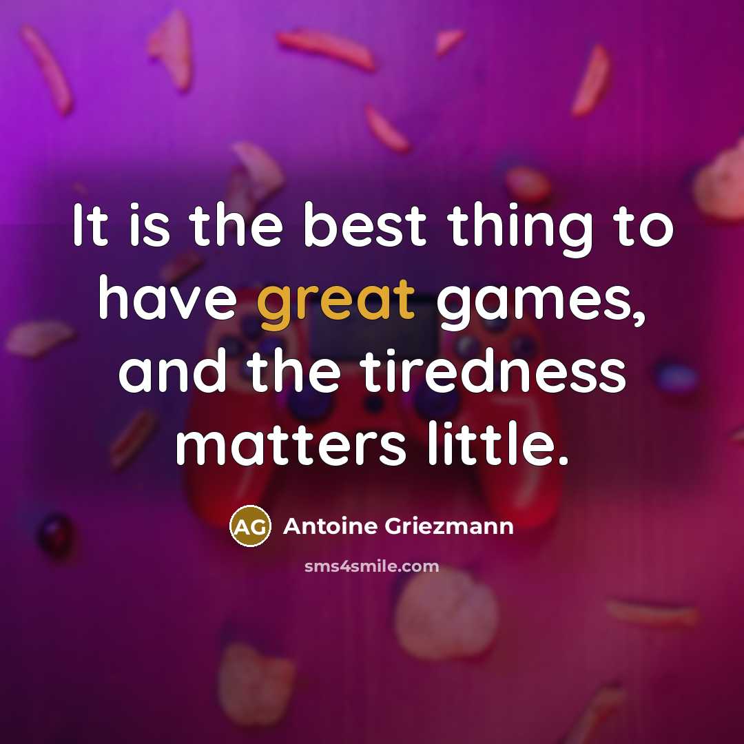 “It is the best thing to have great games, and…” quote by Antoine Griezmann