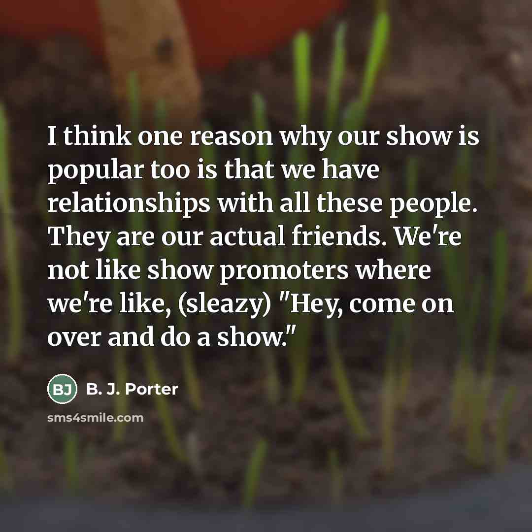 “I think one reason why our show is popular too…” quote by B. J. Porter