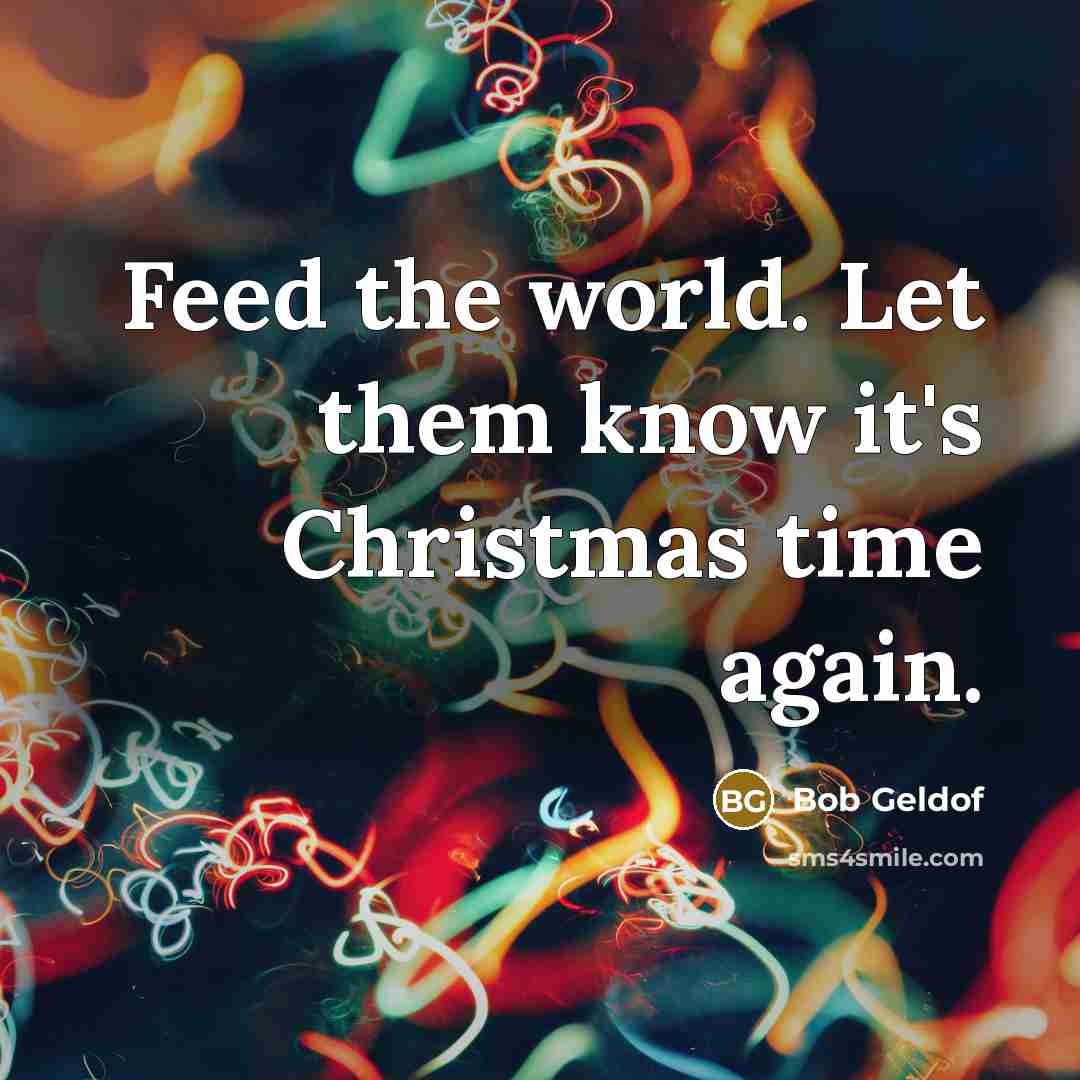 “Feed the world. Let them know it's Christmas time again.…” quote by Bob Geldof